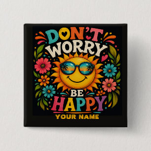 Chapa Cuadrada No te preocupes, sé feliz, sol cálido