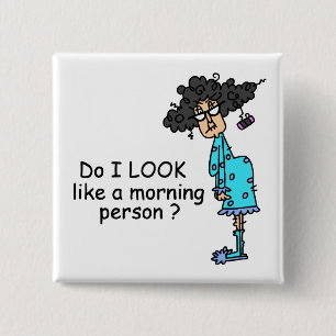 Chapa Cuadrada No una persona de la mañana