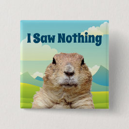 Chapa Cuadrada No vi nada en el Día de la Marmota