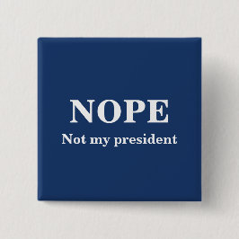 Chapa Cuadrada NOPE Not my president customizable