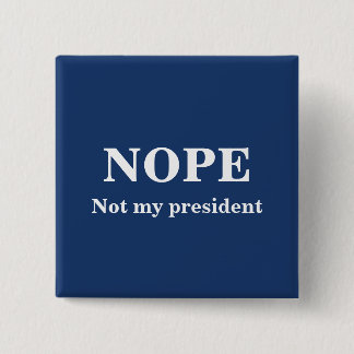 Chapa Cuadrada NOPE Not my president customizable