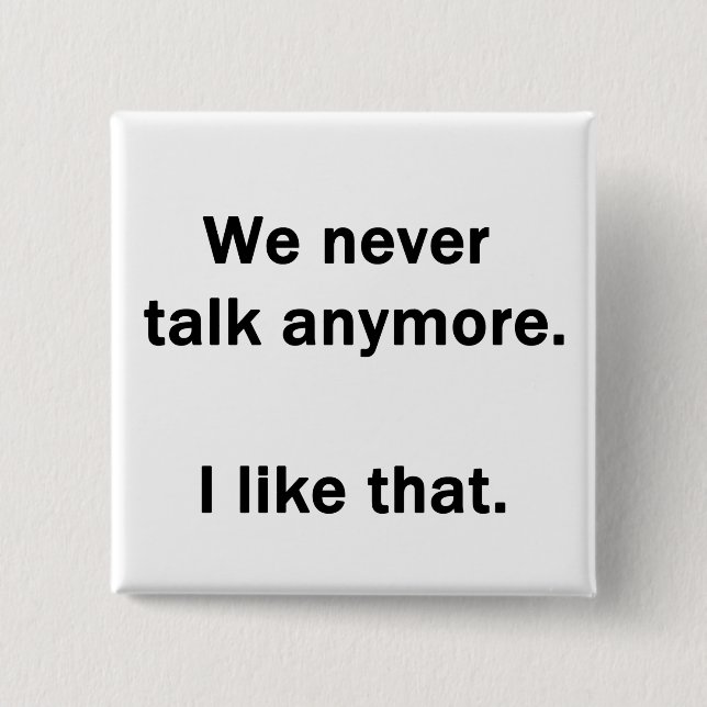 Chapa Cuadrada Nunca Más Hablamos. Me Gusta Eso. (Anverso)