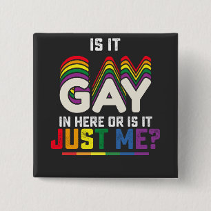 Chapa Cuadrada Orgullo LGBT ¿Es Gay Aquí O Soy Solo Yo