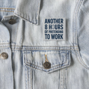 Chapa Cuadrada Otras 8 Horas Fingiendo Trabajar Divertido Trabajo