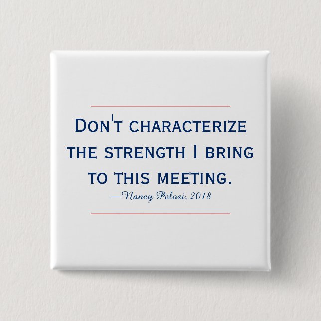 Chapa Cuadrada Pelosi Quote Don't Characterize My Strength (Anverso)