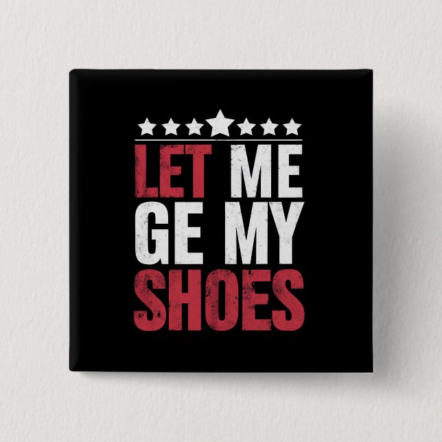 Chapa Cuadrada Permítanme que me ponga los zapatos a decir una cu (Anverso)