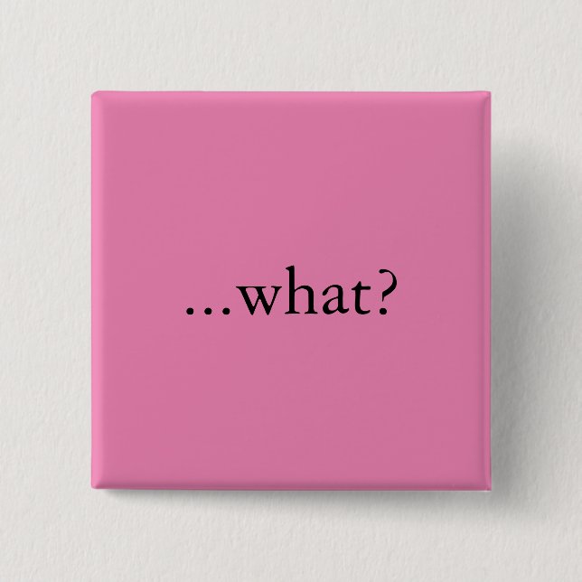 Chapa Cuadrada ¿Perno/botón cuadrados, "… qué? " (Anverso)