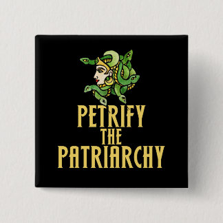 Chapa Cuadrada Petrify del patriarcado Feminista Medusa