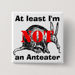 Chapa Cuadrada ¡Por lo menos no soy un Anteater!