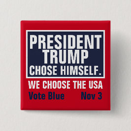 Chapa Cuadrada President Trump Chose Himself We Choose The USA
