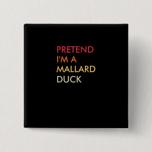 Chapa Cuadrada Pretende Que Soy Un Pato Mallard Perezoso De Hallo
