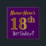 Chapa Cuadrada Purple, Faux Gold 18th Birthday, con nombre person<br><div class="desc">Este sencillo diseño de botón cuadrado muestra un mensaje como "¡Nombre-Este es el 18º cumpleaños!", con el "18º" con un aspecto falso/imitación de color dorado, en un fondo morado. El nombre se puede personalizar. Botones como este podrían ser usados por los invitados en una fiesta de cumpleaños para alguien que...</div>