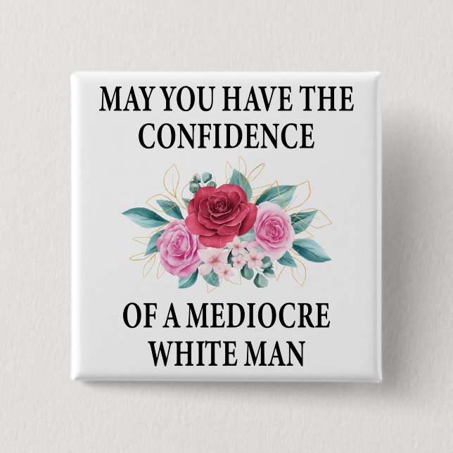 Chapa Cuadrada Que tengas la confianza de un blanco mediocre (Anverso)
