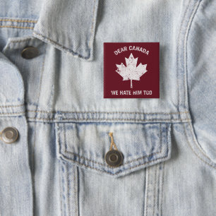 Chapa Cuadrada Querido Canadá, lo odiamos como protesta política