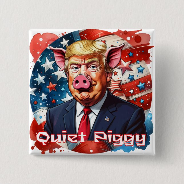 Chapa Cuadrada Quiet Piggy | Anti-Trump Political Humor (Anverso)
