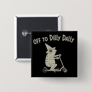 Chapa Cuadrada Rana Dilly Dallying Nacida Para Dilly Dally Tonta 