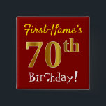 Chapa Cuadrada Red, Faux Gold 70th Birthday, con nombre personali<br><div class="desc">Este sencillo diseño de botón cuadrado muestra un mensaje como "¡Cumpleaños 70 del nombre de pila!", con el "70" con un aspecto falso/imitación de color dorado, en un fondo de color rojo. El nombre se puede personalizar. Botones como este podrían ser usados por los clientes en una fiesta de cumpleaños...</div>