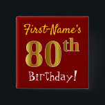 Chapa Cuadrada Red, Faux Gold 80th Birthday, con nombre personali<br><div class="desc">Este sencillo diseño de botón cuadrado muestra un mensaje como "¡Cumpleaños 80 del nombre de pila!", con el "80" con un aspecto falso/imitación de color dorado, en un fondo de color rojo. El nombre se puede personalizar. Botones como este podrían ser usados por los invitados en una fiesta de cumpleaños...</div>