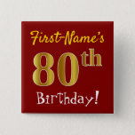 Chapa Cuadrada Red, Faux Gold 80th Birthday, con nombre personali<br><div class="desc">Este sencillo diseño de botón cuadrado muestra un mensaje como "¡Cumpleaños 80 del nombre de pila!", con el "80" con un aspecto falso/imitación de color dorado, en un fondo de color rojo. El nombre se puede personalizar. Botones como este podrían ser usados por los invitados en una fiesta de cumpleaños...</div>