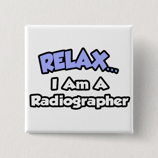Chapa Cuadrada Relájate. Soy radiógrafo (Anverso)
