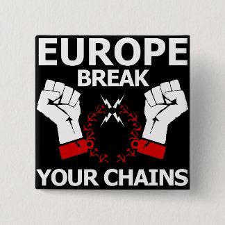 Chapa Cuadrada Rotura de Europa sus cadenas