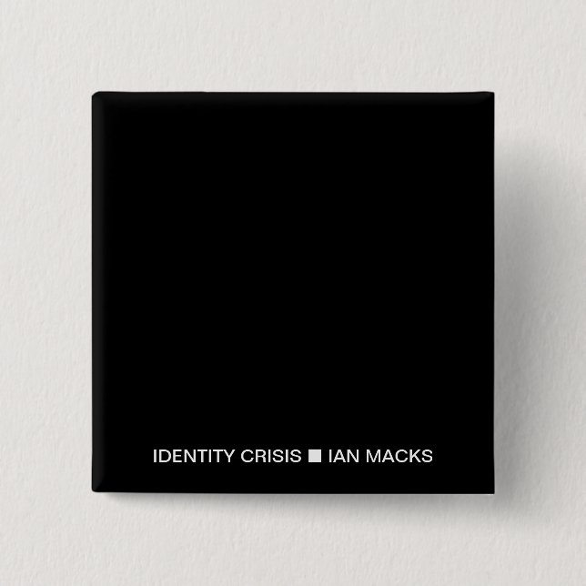 Chapa Cuadrada RVE Ian Macks IDENTITY CRISIS Pin (Plaza Negra) (Anverso)