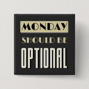 Chapa Cuadrada Sarcastic Saying Funny Monday Should Be Optional 
