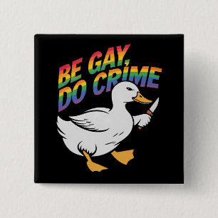 Chapa Cuadrada Sé Gay Haz Crimen Ganso Divertido Arcoíris Orgullo