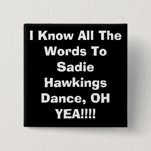 Chapa Cuadrada Sé todas las palabras a Sadie HawkingsDance, OH