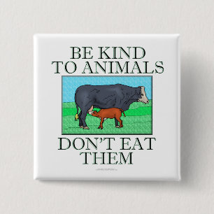Chapa Cuadrada Sea bueno con los animales. No los coma. (botón)
