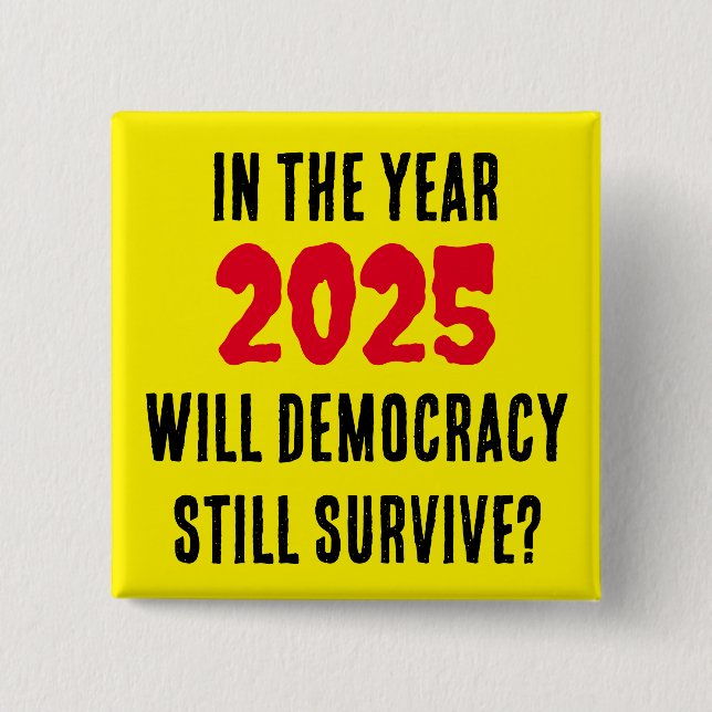 CHAPA CUADRADA ¿SEGUIRÁ VIVIENDO LA DEMOCRACIA EN EL AÑO 2025? (Anverso)