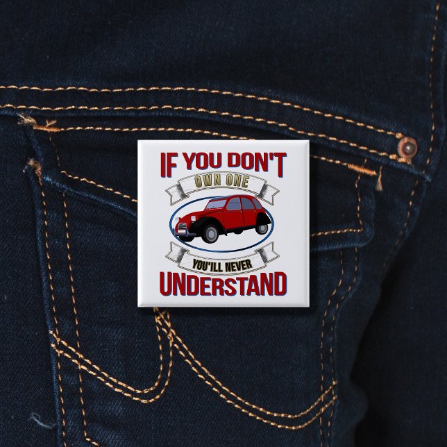 Chapa Cuadrada Si no tienes uno, nunca entenderás -2CV (2CV Button in White with a Red Blue Oldtimer illustration)