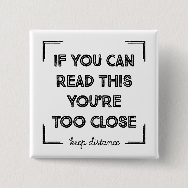 Chapa Cuadrada Si Puedes Leer Esto, Estás Demasiado Cerca (Anverso)