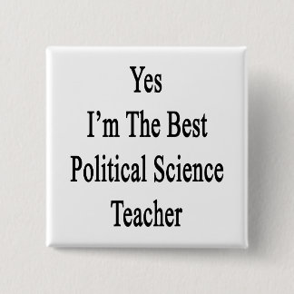 Chapa Cuadrada Sí, soy el mejor profesor de ciencias políticas
