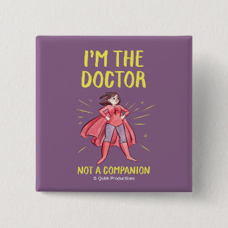 Chapa Cuadrada Soy el médico. No un compañero