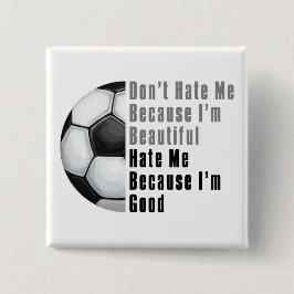 Chapa Cuadrada Soy Hermosa, Soy Buena Pelota De Fútbol