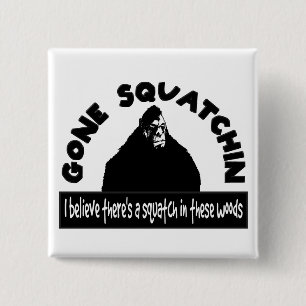 Chapa Cuadrada ¡Squatchin ido - hay SQUATCH en estas maderas!