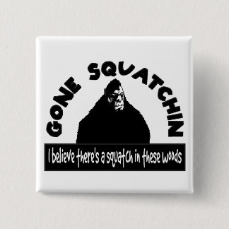 Chapa Cuadrada ¡Squatchin ido - hay SQUATCH en estas maderas!