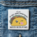Chapa Cuadrada Tacos Fall Apart Meme<br><div class="desc">Botón Tacos Fall Apart Meme - Presentando este botón "Especificación-taco-ler" que trae exactamente el toque derecho. Sobre todo en los días en que quisiéramos estar más llenos de tacos que de emociones. Presentando un taco kawaii increíblemente lindo con la frase "A veces está bien desmoronarse. Los tacos lo hacen y...</div>