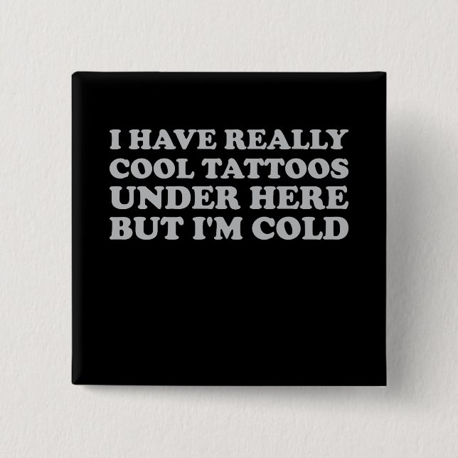 Chapa Cuadrada Tengo realmente tatuajes de Guay aquí pero estoy f (Anverso)