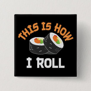 Chapa Cuadrada This Is How I Roll - Funny Sushi