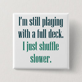 Chapa Cuadrada Todavía estoy jugando con una cubierta llena