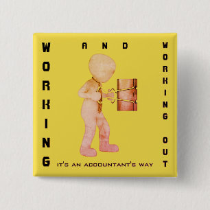 Chapa Cuadrada "Trabajar y trabajar: a la manera de un contable"