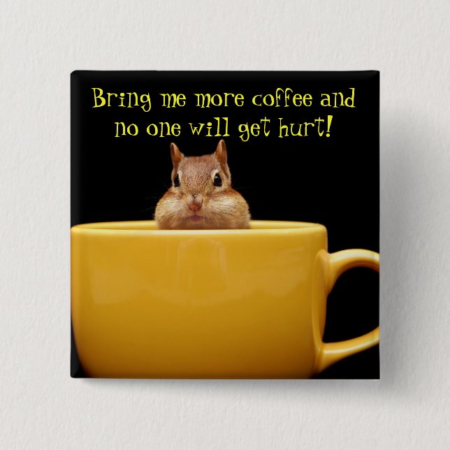 Chapa Cuadrada Tráigame más café… (Anverso)