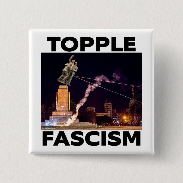 CHAPA CUADRADA TRUMP "TOPPLE FASCISM" BUTTON (Anverso)