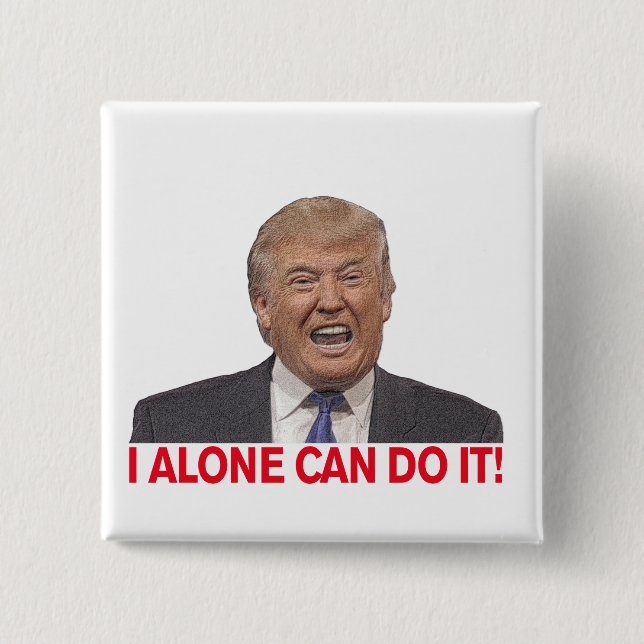 Chapa Cuadrada Trump: ¡Yo solo puedo hacerlo! (Anverso)