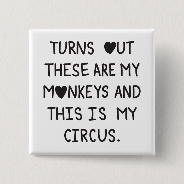 Chapa Cuadrada Turns out these are my monkeys & this is my circus (Anverso)