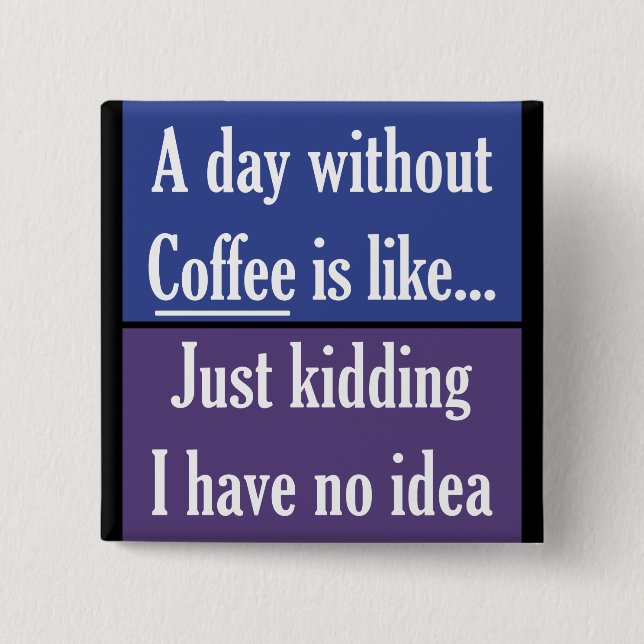 Chapa Cuadrada Un día sin café (Anverso)