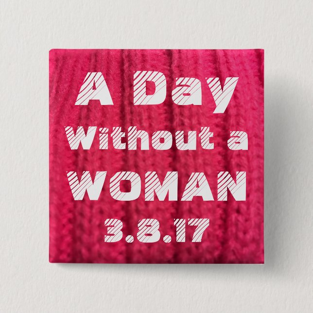 Chapa Cuadrada Un día sin un Pin de la mujer 3.8.17 (Anverso)