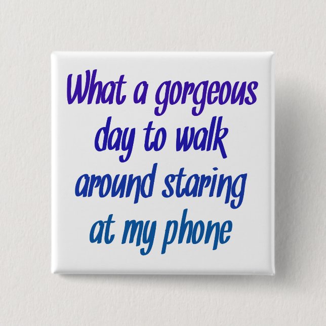Chapa Cuadrada Un qué día magnífico…. mirada fija en el teléfono (Anverso)